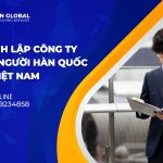 Thành Lập Công Ty Cho Người Hàn Quốc Tại Việt Nam